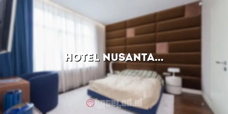 Hotel Nusantara Sarangan: Tempat Menginap yang Nyaman dan Menyenangkan