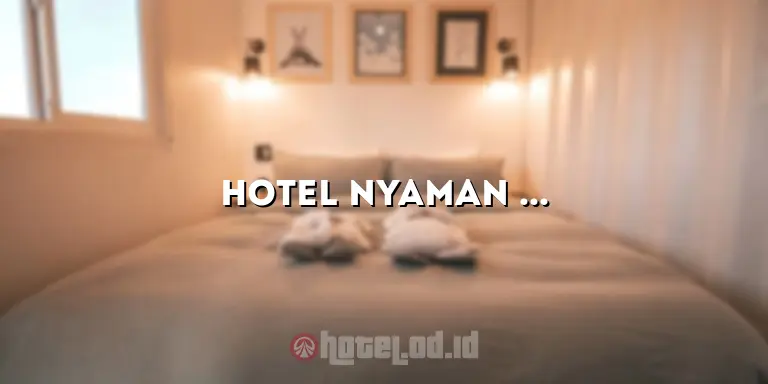 Hotel Nyaman di Jogja: Penginapan yang Menyenangkan untuk Liburan Anda