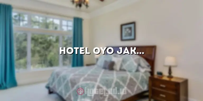 Hotel OYO Jakarta: Pengalaman Menginap yang Tak Terlupakan di Pusat Kota
