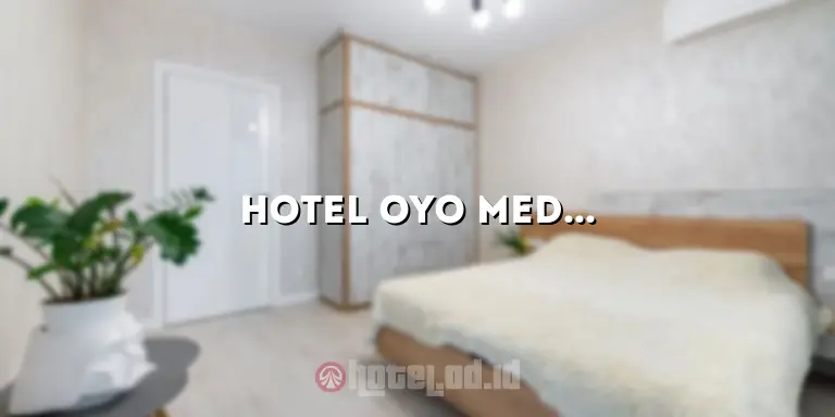 Hotel OYO Medan Helvetia: Menikmati Kenyamanan Menginap di Tengah Kota Medan