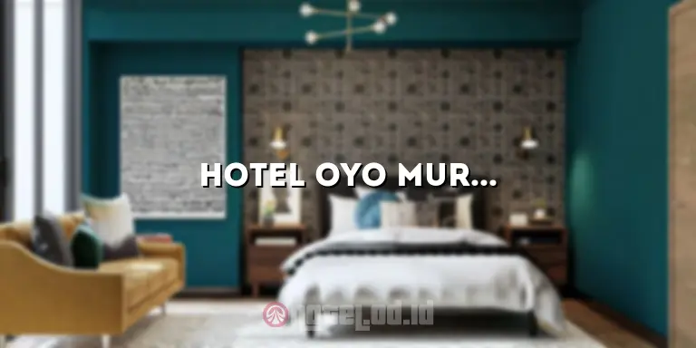 Hotel OYO Murah di Bandung: Pilihan Menginap yang Terjangkau dan Nyaman