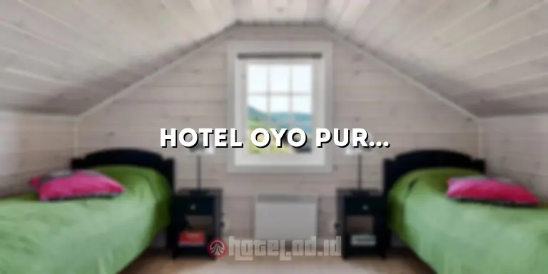 Hotel OYO Purwodadi: Penginapan Nyaman dan Terjangkau di Pusat Kota