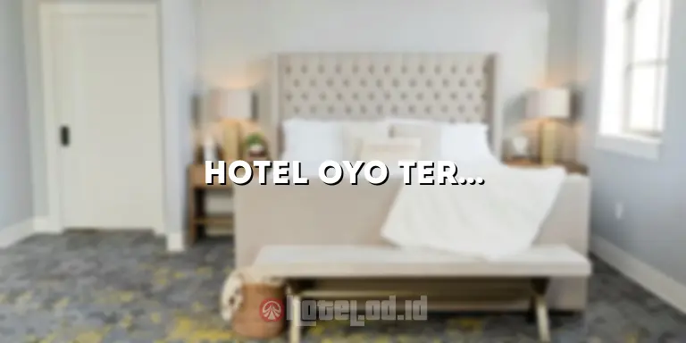Hotel OYO Terdekat: Temukan Penginapan Nyaman di Sekitar Anda
