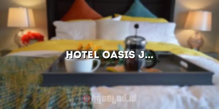 Hotel Oasis Jakarta: Penginapan Mewah di Tengah Kota
