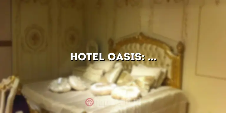 Hotel Oasis: Tempat Tepian Pantai yang Menakjubkan untuk Liburan Anda