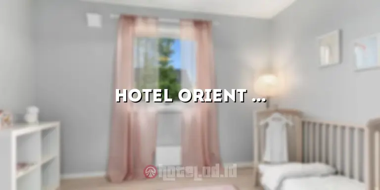 Hotel Orient Pontianak: Menginap dengan Kenyamanan dan Kemewahan