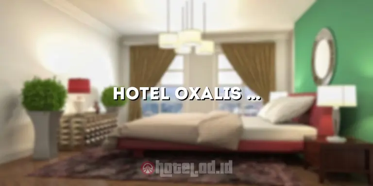 Hotel Oxalis Magelang: Penginapan Mewah di Tengah Kota Sejuta Pesona