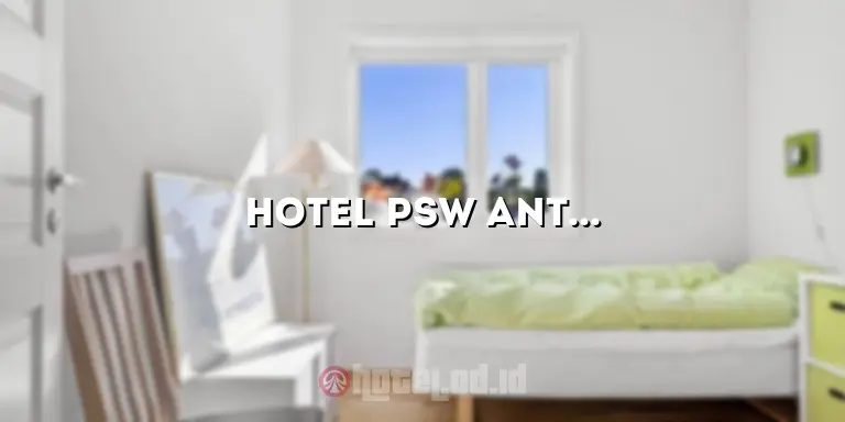 Hotel PSW Antasari: Penginapan Nyaman dan Menyenangkan di Antasari