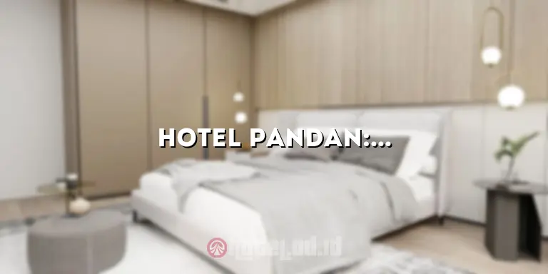 Hotel Pandan: Penginapan Mewah di Tengah Kota