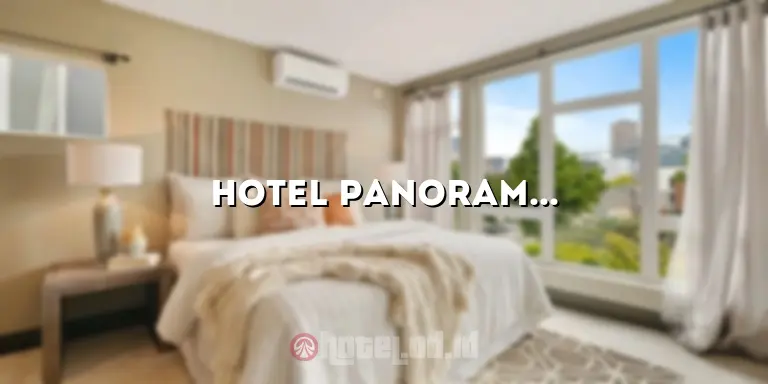 Hotel Panorama 1: Pengalaman Menginap yang Memukau di Destinasi Impian Anda