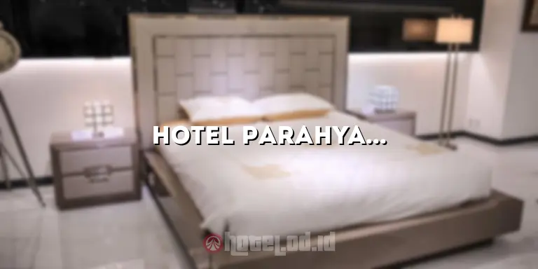 Hotel Parahyangan Bandung: Penginapan Nyaman dengan Pemandangan yang Menakjubkan
