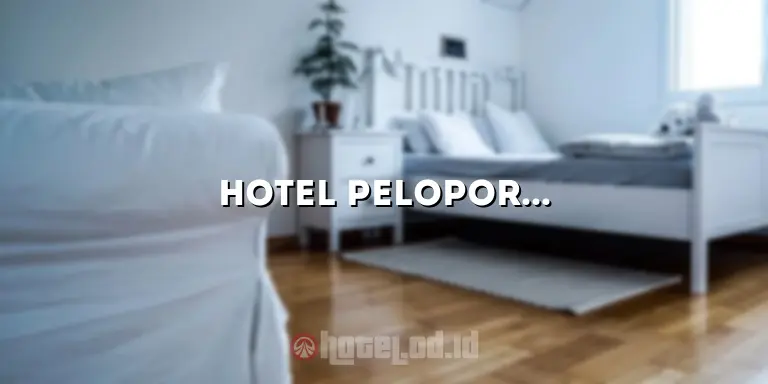 Hotel Pelopor: Menghadirkan Pengalaman Menginap yang Tak Terlupakan