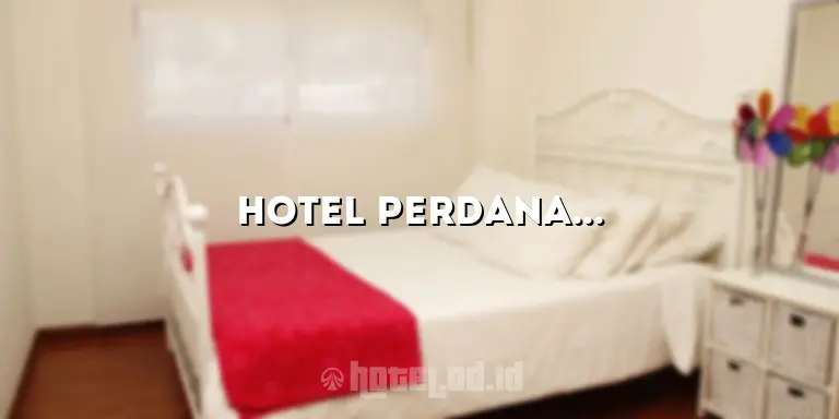 Hotel Perdana Pontianak: Pengalaman Menginap yang Tak Terlupakan