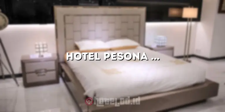 Hotel Pesona Bamboe Lembang: Tempat Menginap yang Menakjubkan di Lembang!