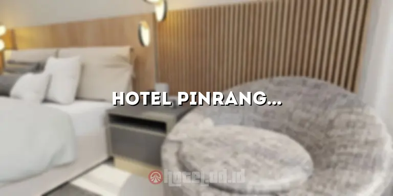 Hotel Pinrang: Penginapan Nyaman di Destinasi Wisata Pinrang
