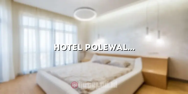 Hotel Polewali: Akomodasi Terbaik untuk Liburan Anda
