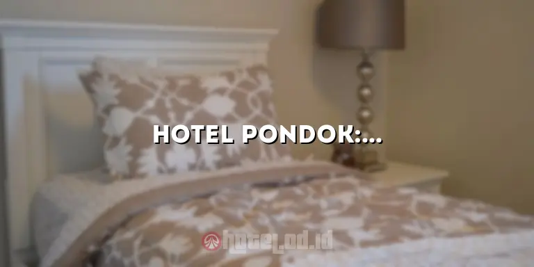 Hotel Pondok: Penginapan Nyaman di Tengah Kota