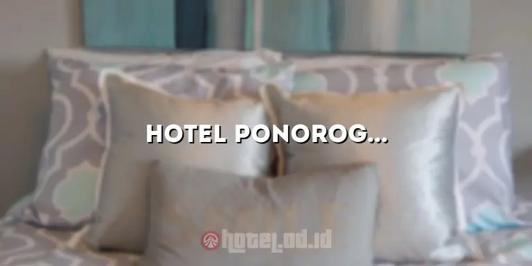 Hotel Ponorogo Kota: Akomodasi Terbaik untuk Liburan Anda