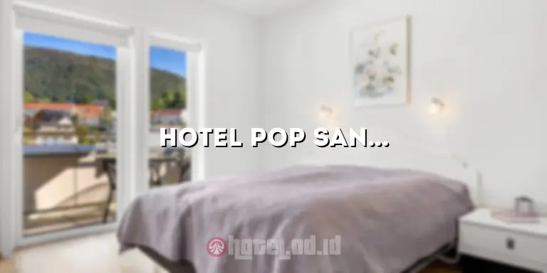 Hotel Pop Sangaji Jogja: Penginapan Nyaman dan Terjangkau di Tengah Kota Yogyakarta