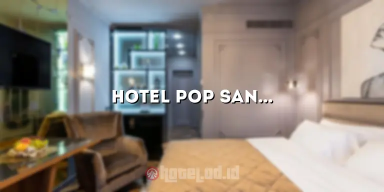 Hotel Pop Sangaji Yogyakarta: Pengalaman Menginap yang Menakjubkan di Tengah Kota Budaya