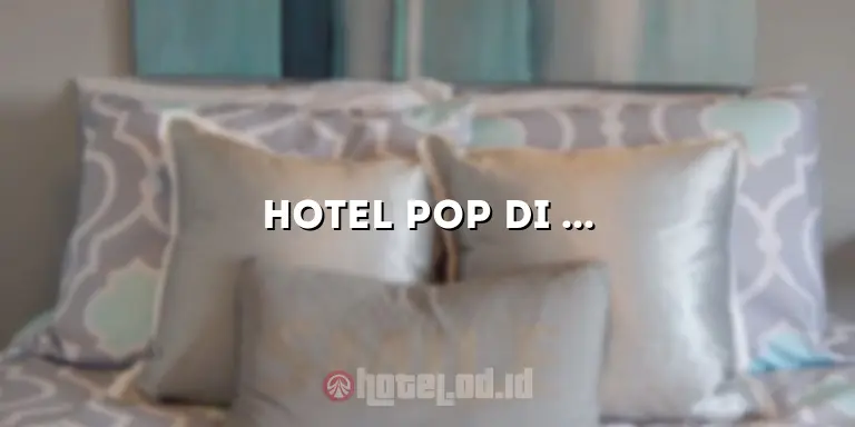 Hotel Pop di Bali: Penginapan Modern dan Terjangkau di Surga Tropis