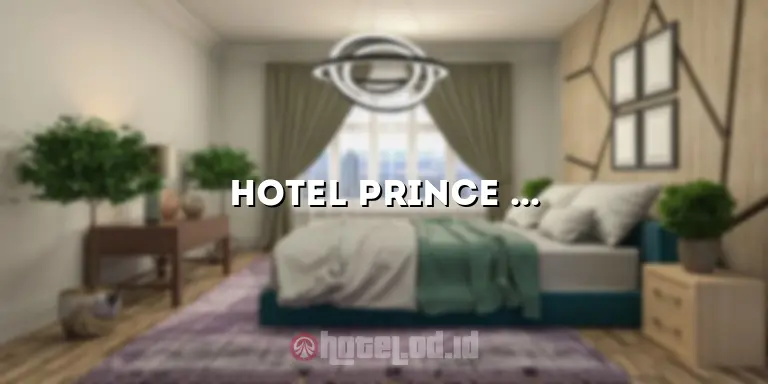 Hotel Prince Boulevard: Mengungkap Pesona Hotel Mewah di Tengah Kota