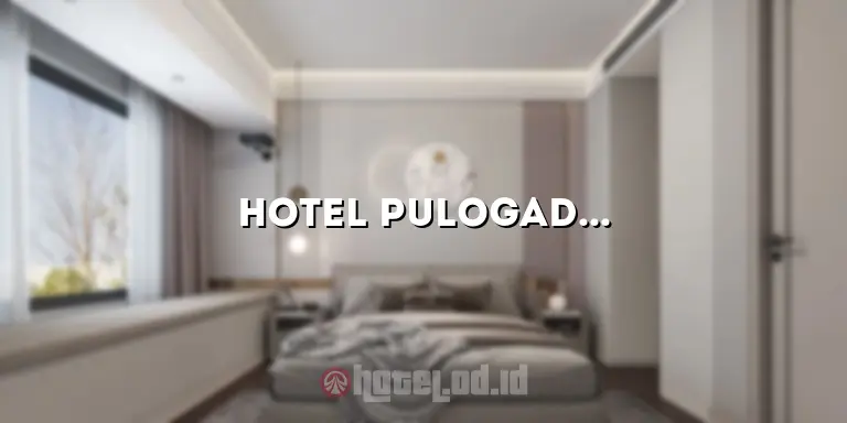 Hotel Pulogadung: Penginapan Nyaman di Tengah Pusat Kota