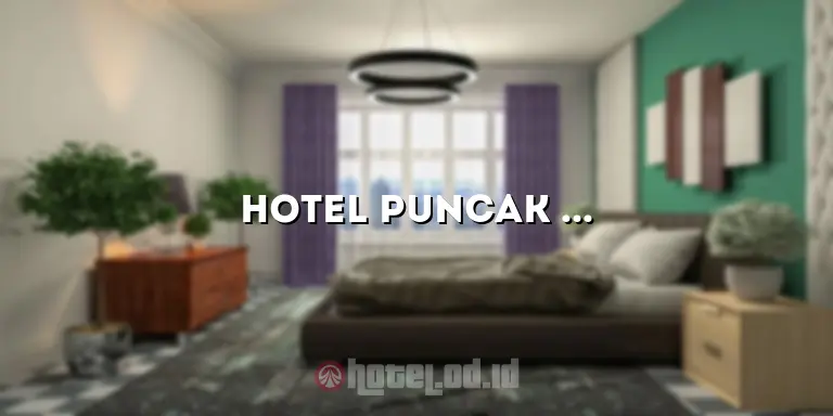 Hotel Puncak Bogor View Bagus: Nikmati Pesona Puncak dan Pemandangan yang Memukau