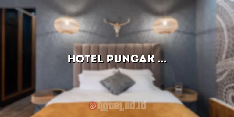 Hotel Puncak Pangkalpinang: Nikmati Pesona Keindahan Alam dan Pelayanan Terbaik