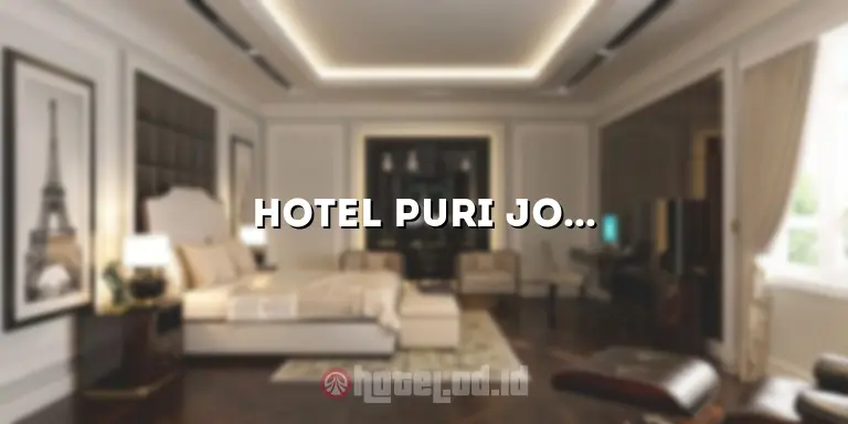 Hotel Puri Jogja: Penginapan Terbaik di Tengah Keindahan Kota Yogyakarta