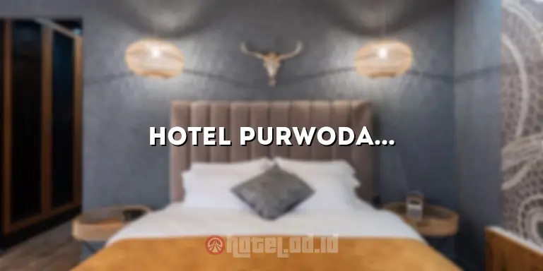 Hotel Purwodadi Grobogan: Tempat Menginap yang Nyaman di Tengah Kota