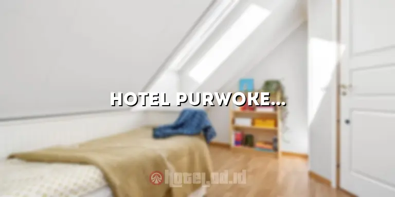 Hotel Purwokerto Bintang 4: Penginapan Mewah di Destinasi Terbaik