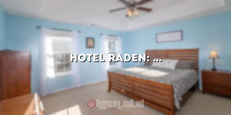 Hotel Raden: Penginapan Mewah di Tengah Kota