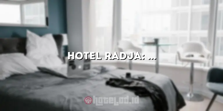 Hotel Radja: Menginap di Hotel Mewah di Tengah Kota