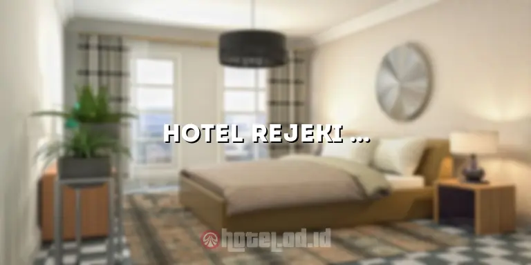 Hotel Rejeki Sarangan: Akomodasi Terbaik di Destinasi Wisata Sarangan