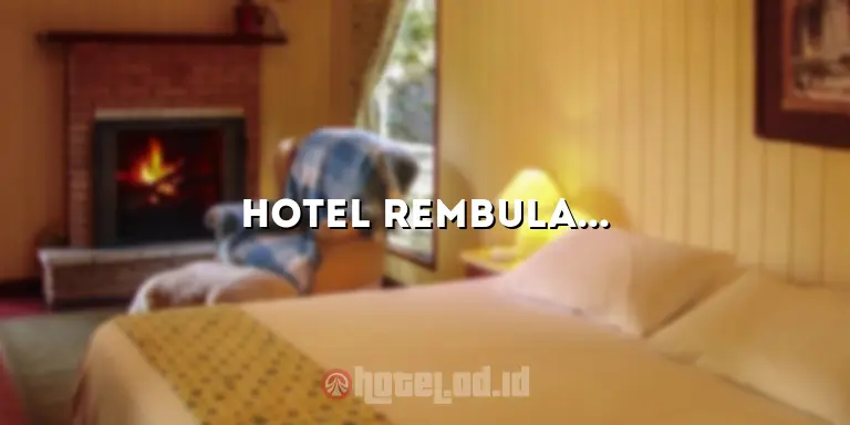 Hotel Rembulan: Penginapan Nyaman dengan Pelayanan Terbaik di Kota