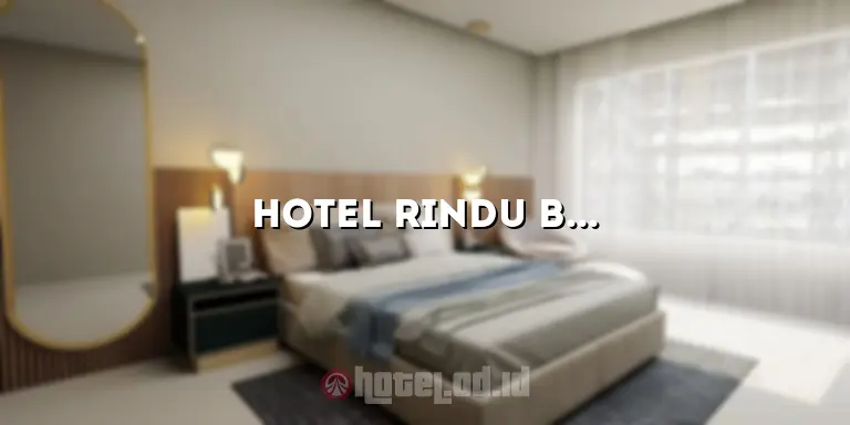 Hotel Rindu Bengkulu: Penginapan Terbaik di Kota Bengkulu