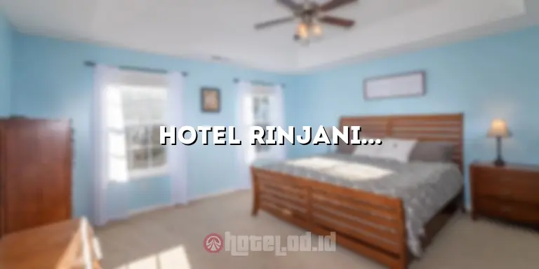 Hotel Rinjani Bandung: Penginapan Nyaman dengan Pemandangan Menakjubkan di Kota Bandung