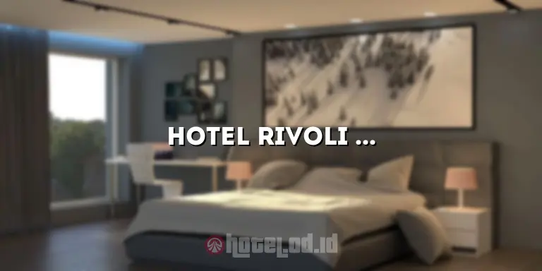 Hotel Rivoli Senen: Penginapan Terbaik dengan Layanan yang Luar Biasa