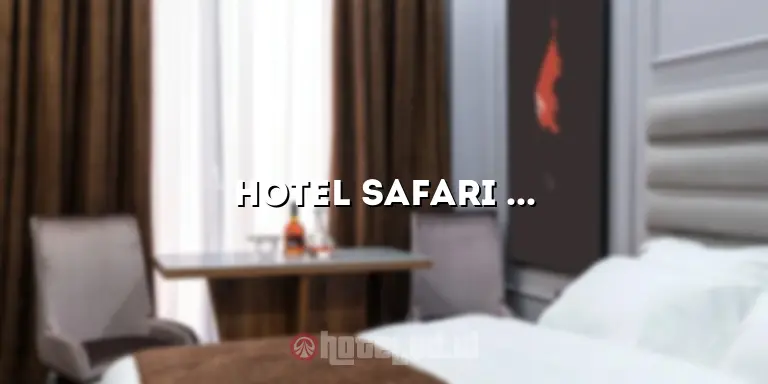 Hotel Safari Bogor: Pengalaman Menginap yang Tak Terlupakan di Tengah Alam
