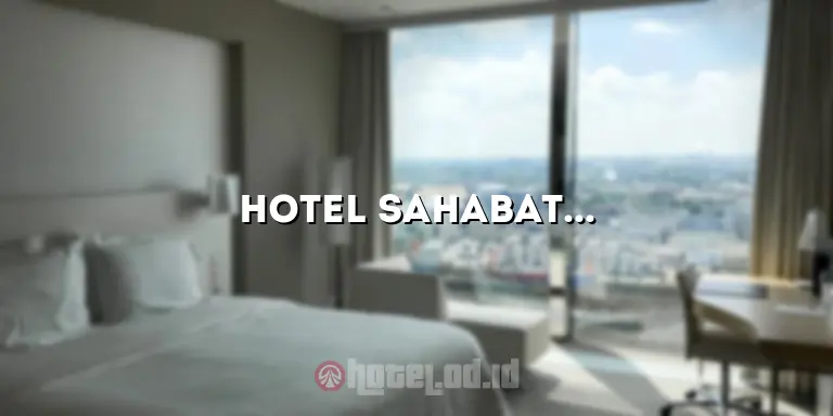 Hotel Sahabat Baru Singkawang: Penginapan Nyaman dengan Pelayanan Terbaik di Singkawang