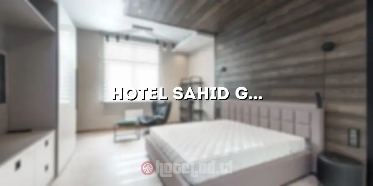 Hotel Sahid Gubeng: Penginapan Nyaman di Kota Surabaya
