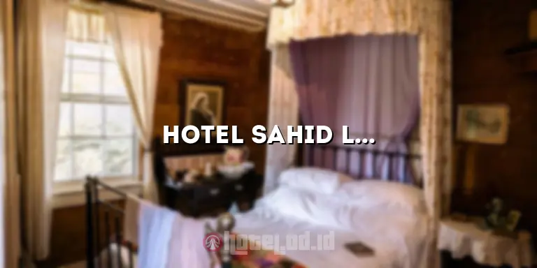 Hotel Sahid Lippo Cikarang: Penginapan Mewah di Tengah Kota