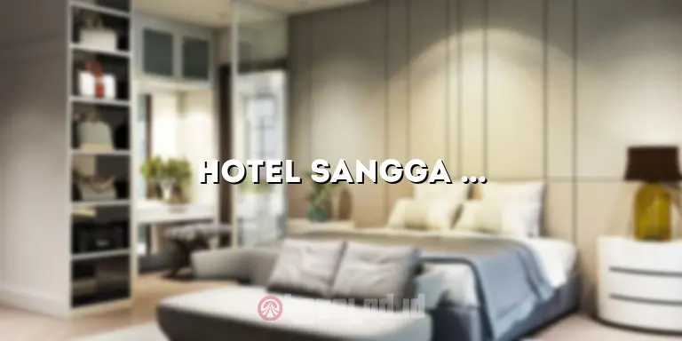 Hotel Sangga Buana: Menginap Nyaman di Pusat Kota