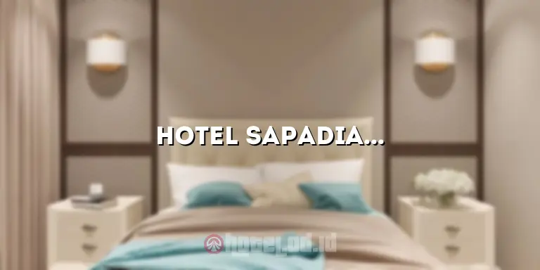 Hotel Sapadia Siantar: Menginap dengan Kenyamanan dan Kemewahan