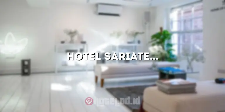 Hotel Sariater: Pesona Alam dan Kenyamanan yang Menggoda