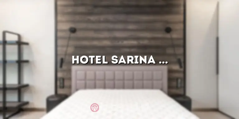 Hotel Sarina Bandung: Penginapan yang Nyaman dan Terjangkau