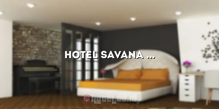 Hotel Savana Malang: Penginapan Mewah dengan Pemandangan Menakjubkan