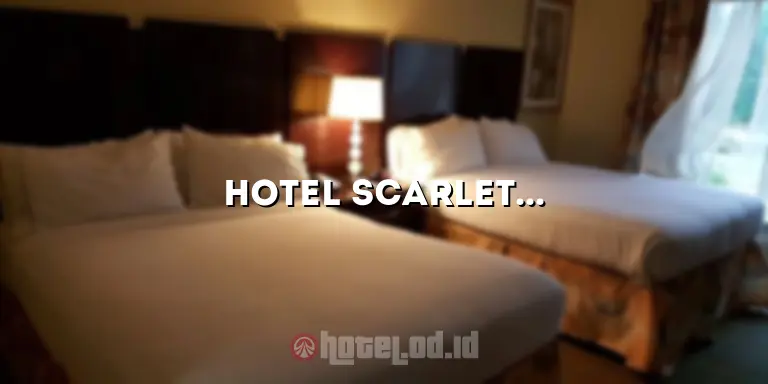 Hotel Scarlet Bandung: Tempat Menginap yang Nyaman dan Menawan