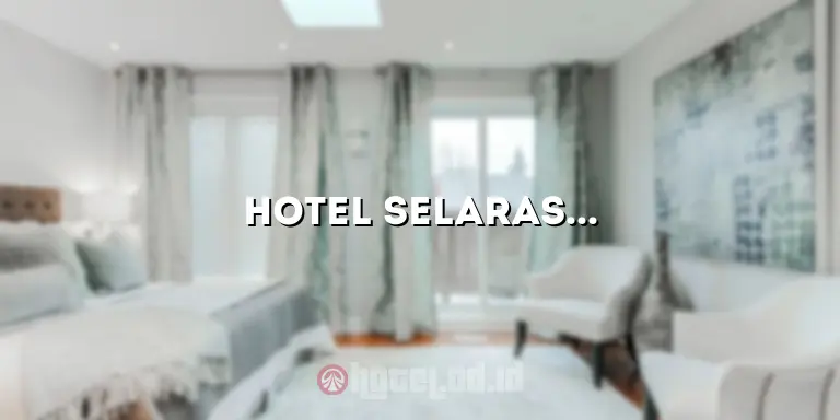 Hotel Selaras Bandung: Pengalaman Menginap yang Tak Terlupakan